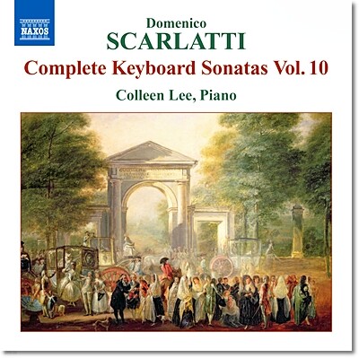 Colleen Lee 스카를라티: 건반소나타 전집 10집 (Scarlatti: Complete Keyboard Sonatas Vol. 10)