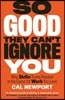 The So Good They Can't Ignore You