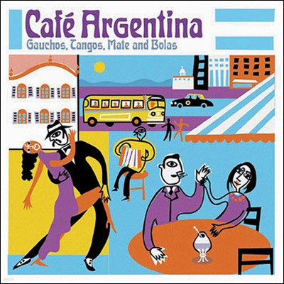 Cafe Argentina: Gauchos, Tangos, Mate & Bolas