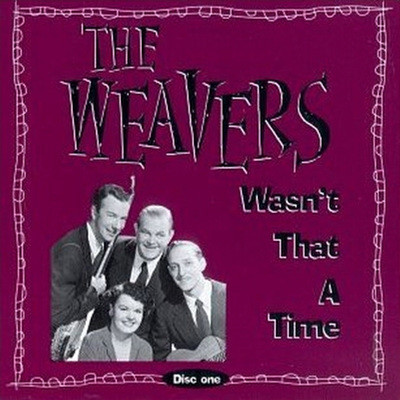 The Weavers - Wasn&#39;t That A Time