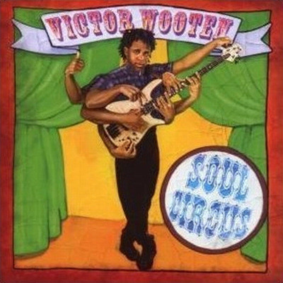 Victor Wooten - Soul Circus