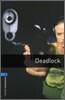 Oxford Bookworms Library: Level 5:: Deadlock
