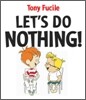 Let's Do Nothing!