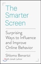 The Smarter Screen: Surprising Ways to Influence and Improve Online Behavior