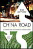 China Road: A Journey Into the Future of a Rising Power
