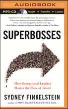 Superbosses: How Exceptional Leaders Master the Flow of Talent