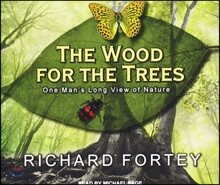 The Wood for the Trees: One Man's Long View of Nature