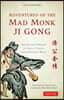 Adventures of the Mad Monk Ji Gong: The Drunken Wisdom of China's Famous Chan Buddhist Monk
