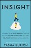 Insight: Why We're Not as Self-Aware as We Think, and How Seeing Ourselves Clearly Helps Us Succeed at Work and in Life