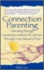 Connection Parenting: Parenting Through Connection Instead of Coercion, Through Love Instead of Fear
