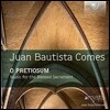 Amystis 후안 바티스타 고메스: 성찬식을 위한 음악 - 오 프레티오숨 (Juan Bautista Comes: O Pretiosum - Music for the Blessed Sacrament) 아미스타스 챔버 합창단, 호세 듀체 체놀