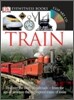 DK Eyewitness Books: Train: Discover the Story of Railroadsa "From the Age of Steam to the High-Speed Trains O [With CDROM and Poster]