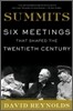 Summits: Six Meetings That Shaped the Twentieth Century