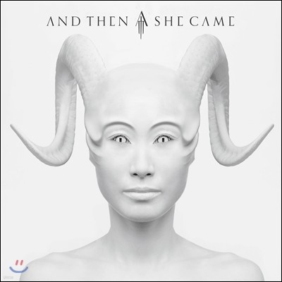 And Then She Came (앤 덴 쉬 케임) - And Then She Came