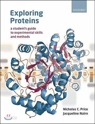 Exploring Proteins: A Student&#39;s Guide to Experimental Skills and Methods