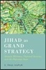 Jihad as Grand Strategy: Islamist Militancy, National Security, and the Pakistani State