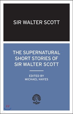The Supernatural Short Stories of Walter Scott