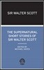 The Supernatural Short Stories of Walter Scott