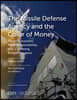 The Missile Defense Agency and the Color of Money: Fewer Resources, More Responsibility, and a Growing Budget Squeeze