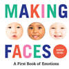 Making Faces: A First Book of Emotions