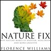 The Nature Fix: Why Nature Makes Us Happier, Healthier, and More Creative