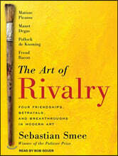 The Art of Rivalry: Four Friendships, Betrayals, and Breakthroughs in Modern Art