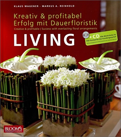 Living : Kreative &amp; profitabel Erfolg mit Dauerfloristik