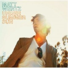 Matt Wertz - Under Summer Sun