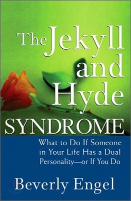 The Jekyll and Hyde Syndrome