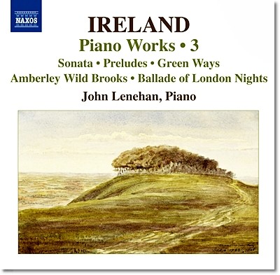 John Lenehan 아일랜드: 피아노소나타, 전주곡, 2개의 소품, 녹색길 외 (John Ireland: Piano Works Vol. 3)