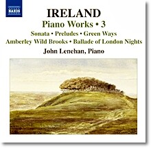 John Lenehan 아일랜드: 피아노소나타, 전주곡, 2개의 소품, 녹색길 외 (John Ireland: Piano Works Vol. 3)