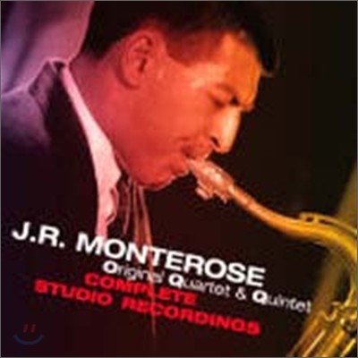 J. R. Monterose Original Quartet & Quintet - Complete Studio Recordings