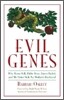 Evil Genes