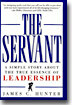 The Servant: A Simple Story about the True Essence of Leadership