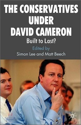 The Conservatives Under David Cameron: Built to Last?