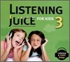 Listening Juice For Kids 3 : Audio CD