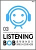 LISTENING BOB 03