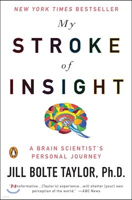 My Stroke of Insight: A Brain Scientist's Personal Journey