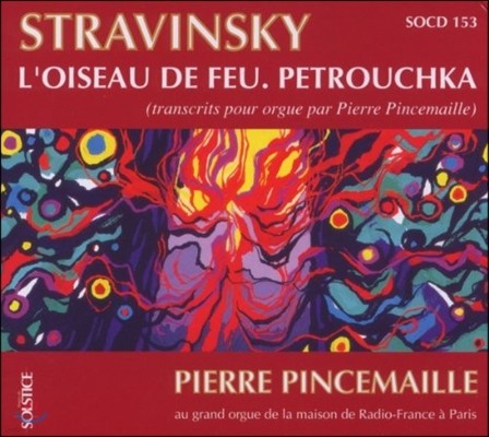 Pierre Pincemaille 스트라빈스키: 불새, 페트루슈카 [오르간 버전] (Stravinsky: The Firebird, Petruschka for Organ)