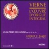 George C. Baker 루이 비에른: 오르간 작품 전곡 7-8집 (Louis Vierne: Organ Works Vol.7-8 - The 24 Pieces Of Fantasy)