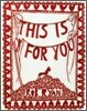 This Is for You