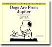 Dogs Are From Jupiter(Cats Are From The Moon)