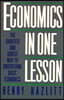 Economics in One Lesson: The Shortest and Surest Way to Understand Basic Economics