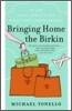 Bringing Home the Birkin: My Life in Hot Pursuit of the World's Most Coveted Handbag