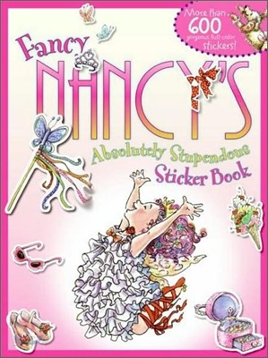 Fancy Nancy&#39;s Absolutely Stupendous Sticker Book [With More Than 600]