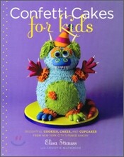 Confetti Cakes for Kids: Delightful Cookies, Cakes, and Cupcakes from New York City's Famed Bakery