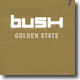 Bush - Golden State