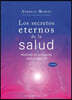 Los Secretos Eternos de la Salud y el Rejuvenecimiento: Medicina de Vanguardia Para el Siglo XXI = Timeless Secrets of Health & Rejuvenation