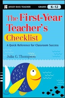 The First-Year Teacher&#39;s Checklist: A Quick Reference for Classroom Success