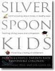 Silver Spoon Kids: How Successful Parents Raise Responsible Children